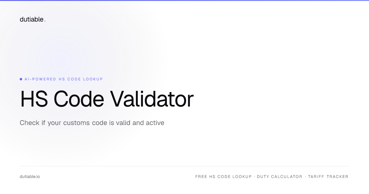 Free HS Code Validator — Check If Your Code Is Valid | Dutiable