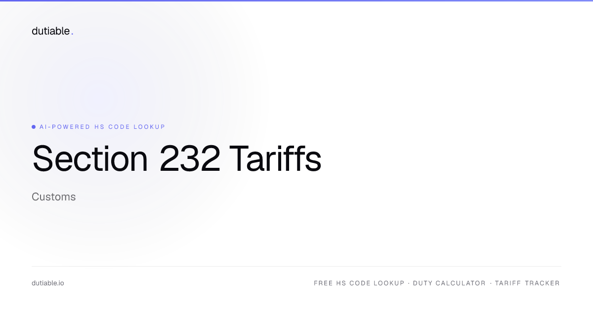 Section 232 Tariffs — Steel, Aluminum, Auto Rates & Scope (2026)