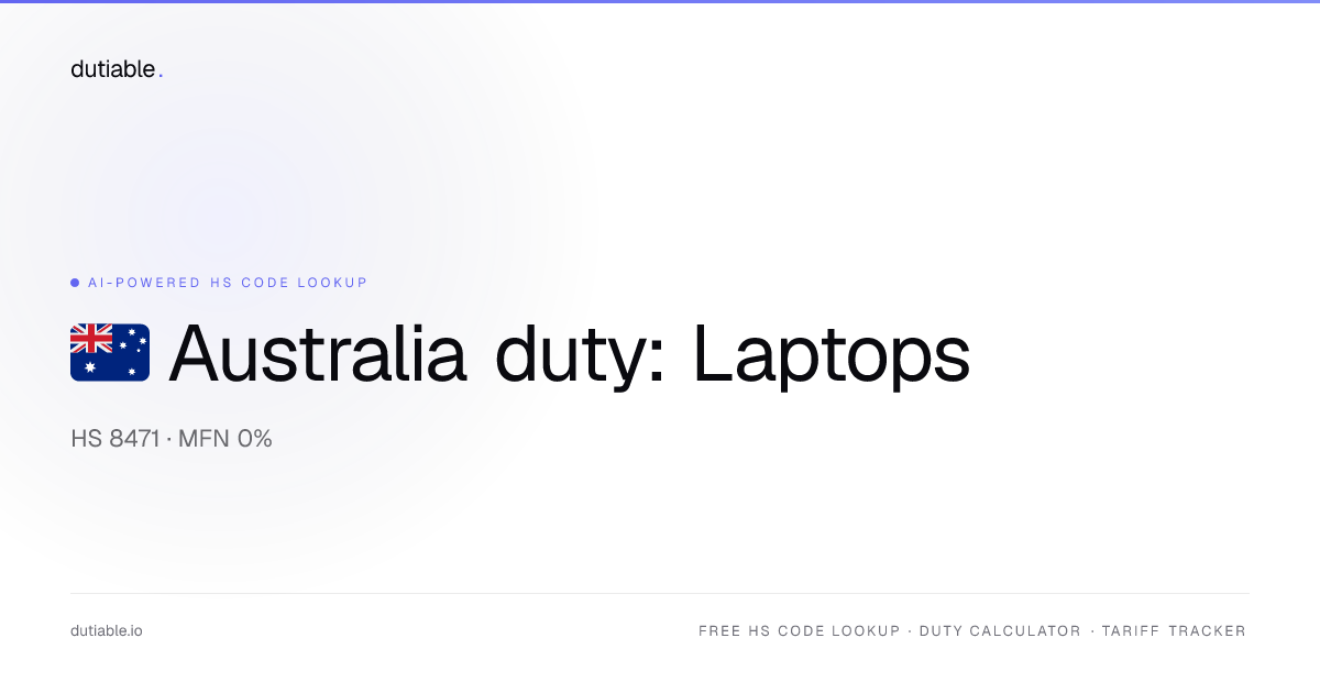 Australia Laptops & Computers Import Duty Rate 2026 — 0% on HS 8471 ...