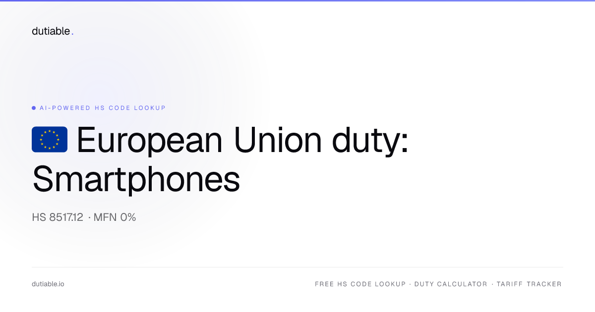 European Union Smartphones & Mobile Phones Import Duty Rate 2026 — 0% ...