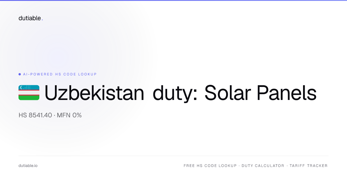 Uzbekistan Solar Panels & PV Modules Import Duty Rate 2026 — 0% on HS ...