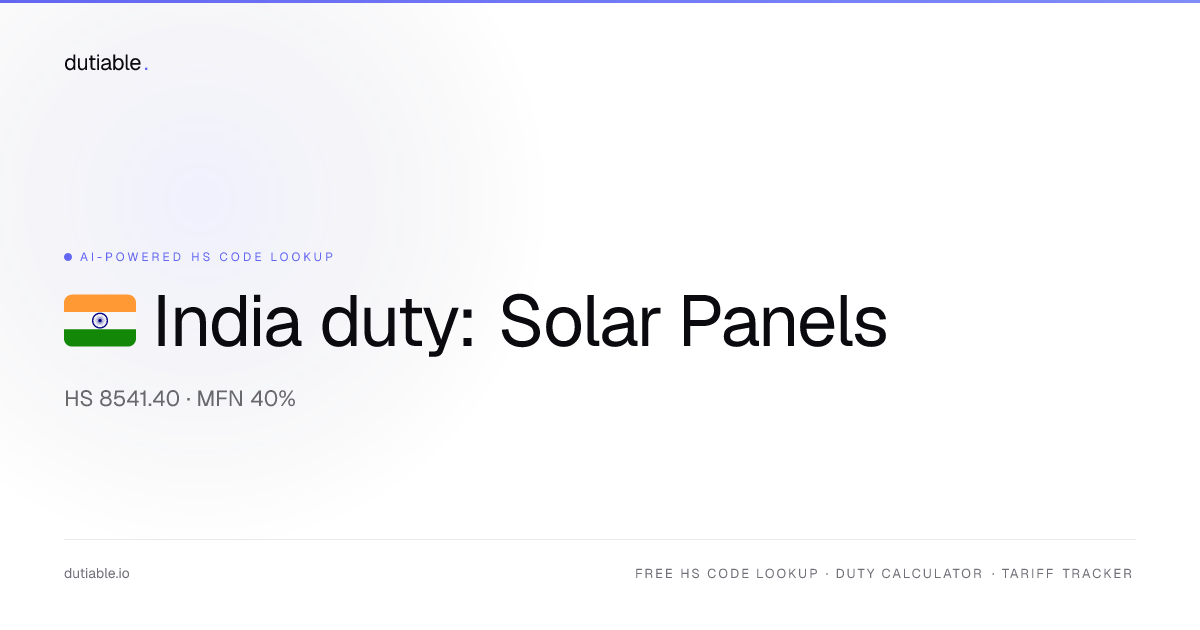 India Solar Panels & PV Modules Import Duty Rate 2026 — 40% on HS 8541. ...